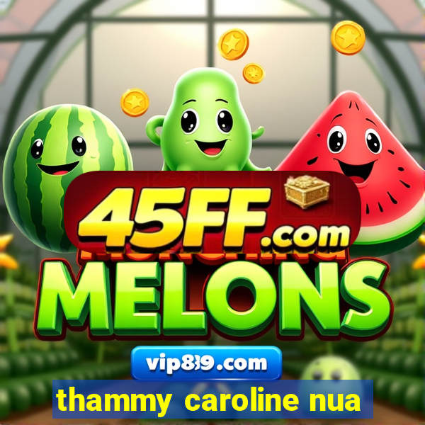 thammy caroline nua